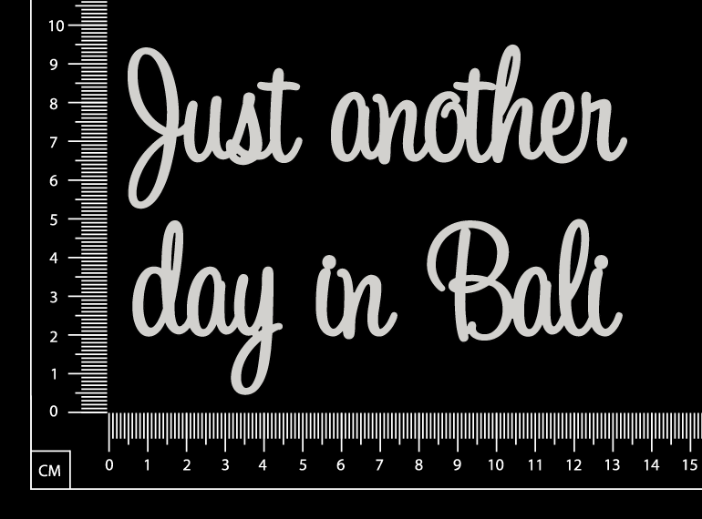 Just another day in Bali - A - White Chipboard