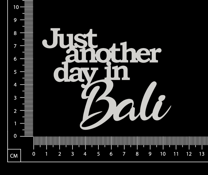 Just another day in Bali - B - White Chipboard