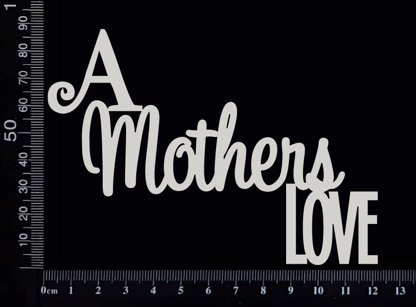 A Mothers Love - A - White Chipboard