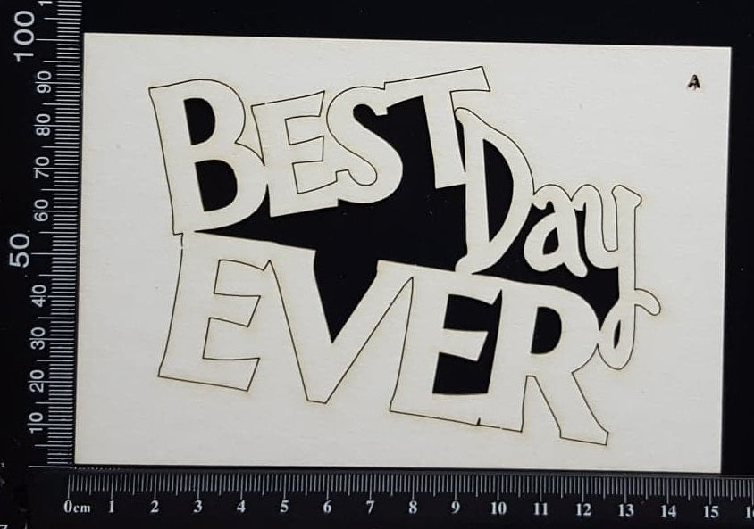Best Day Ever - A - White Chipboard