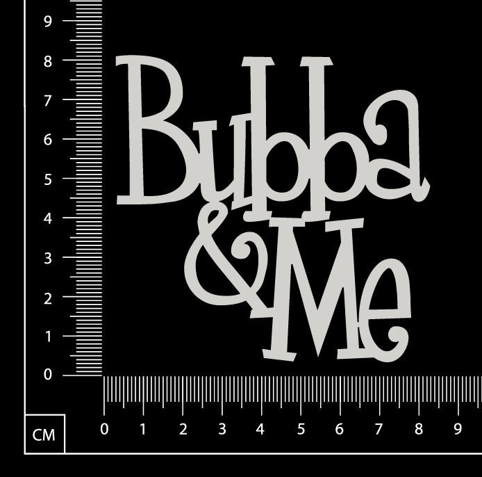 Bubba & Me - White Chipboard