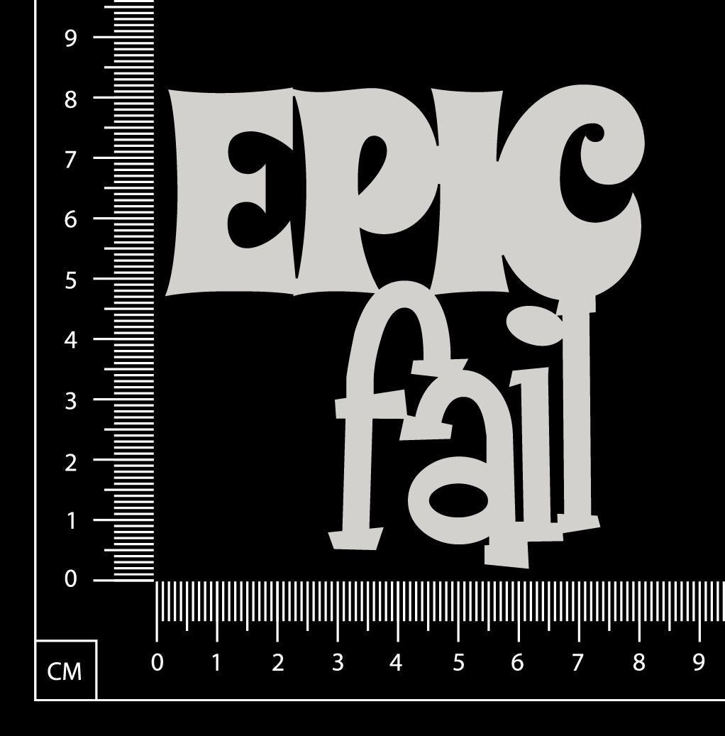 Epic Fail - White Chipboard