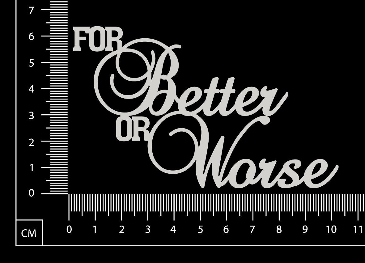 For Better or Worse - White Chipboard