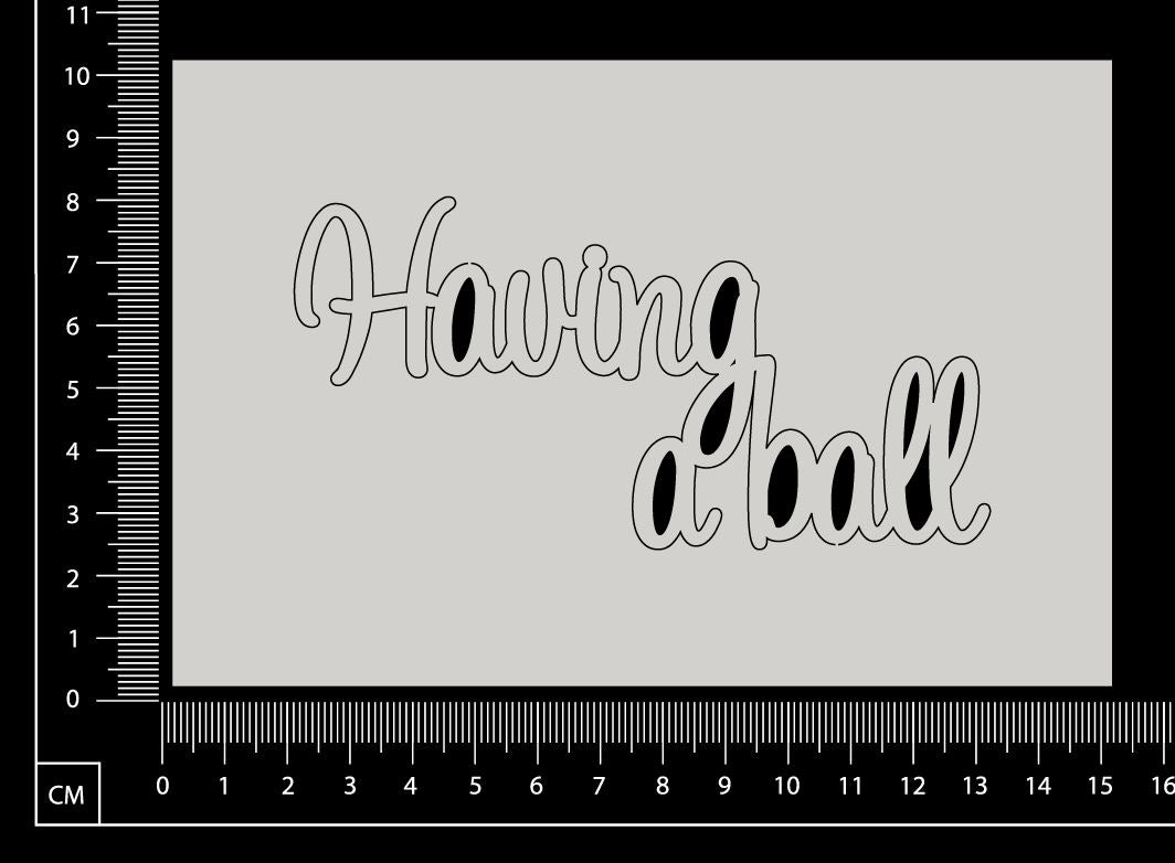 Having a ball - White Chipboard