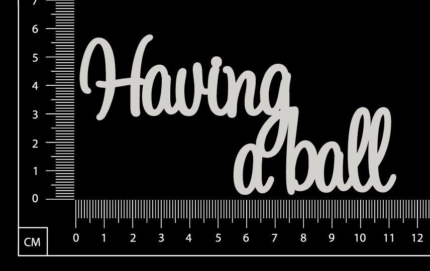 Having a ball - White Chipboard