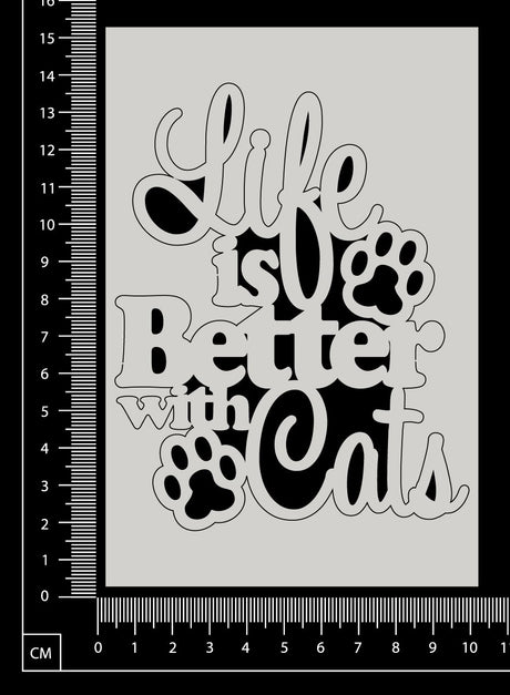 Life is better with Cats - White Chipboard