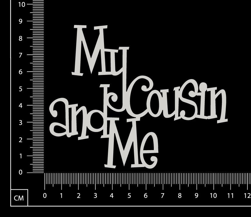 My Cousin and Me - White Chipboard