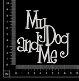 My Dog and Me - White Chipboard