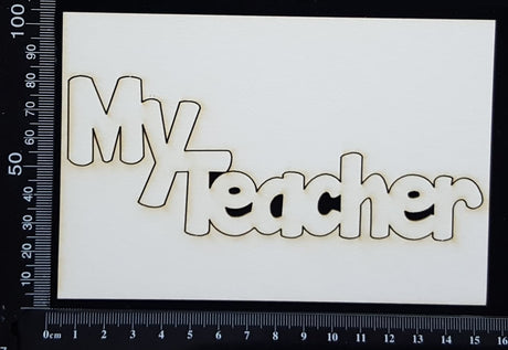 My Teacher - Large - White Chipboard