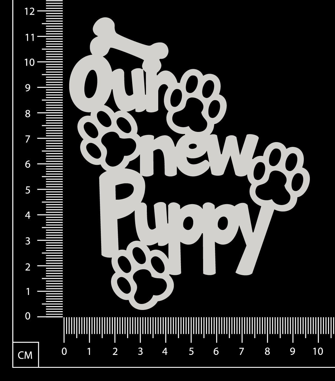 Our New Puppy - A - White Chipboard