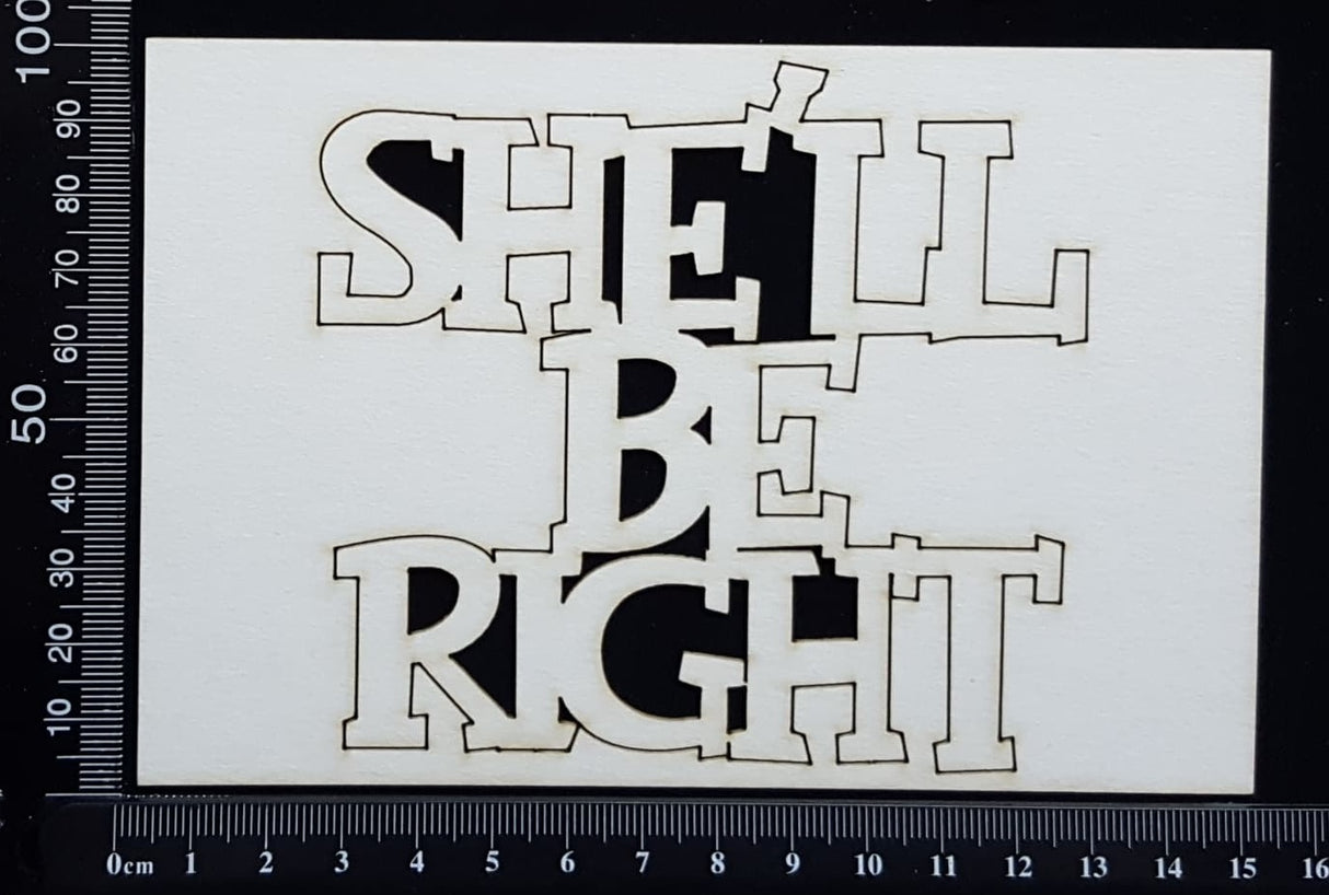 She'll Be Right - White Chipboard