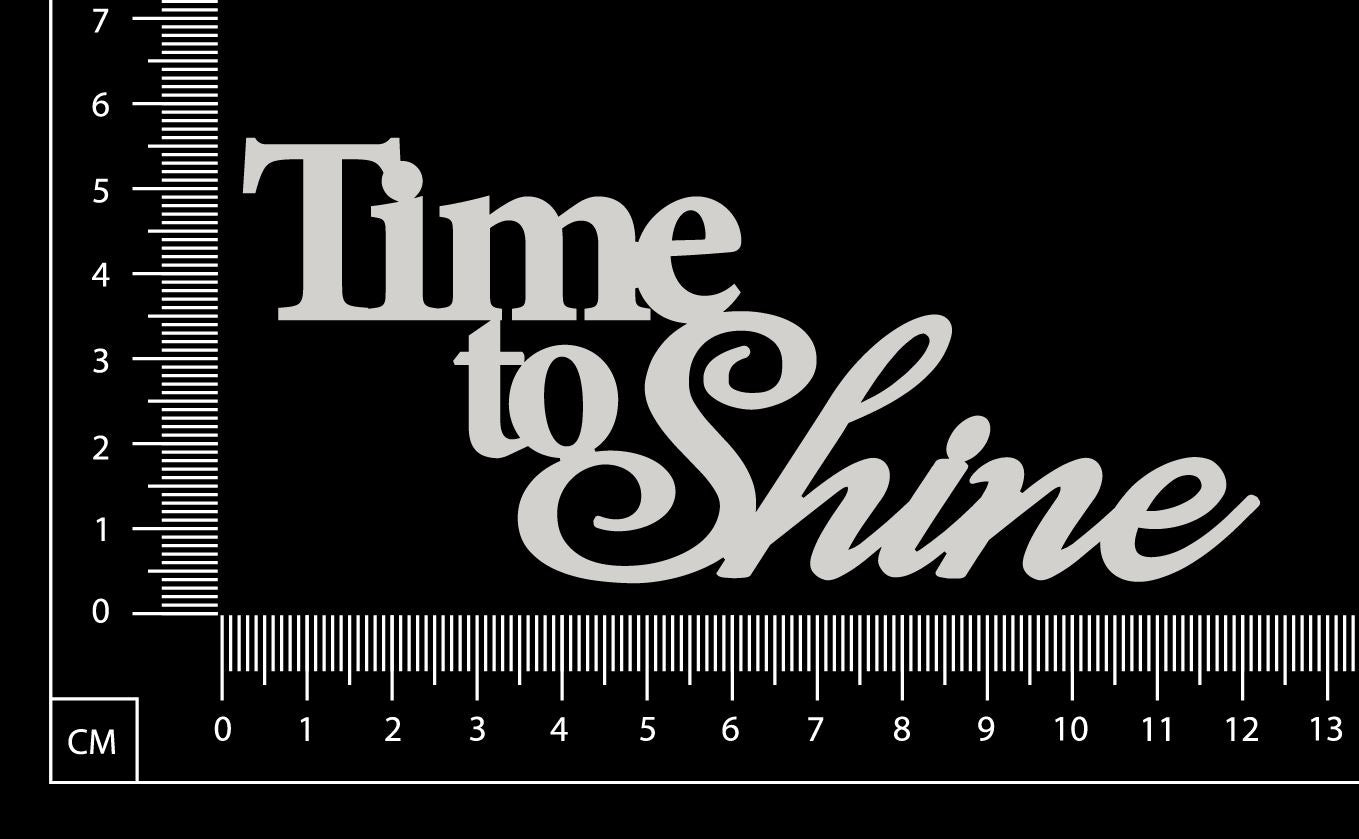Time to Shine - A - White Chipboard
