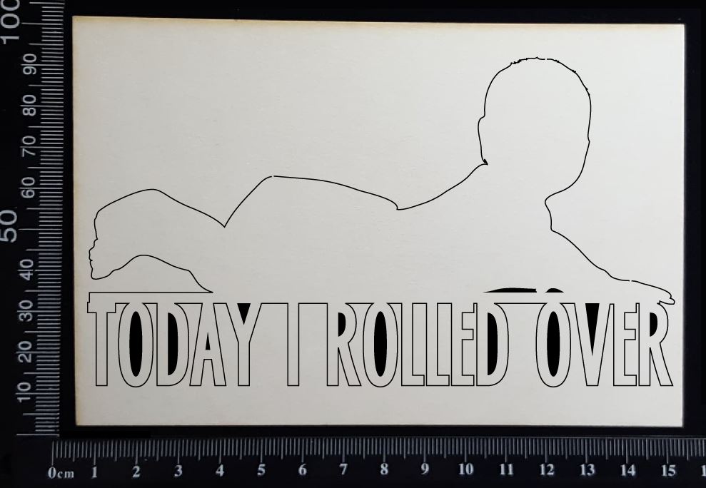 Today I Rolled Over - A - White Chipboard