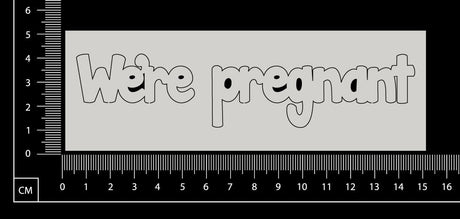 We're pregnant - White Chipboard