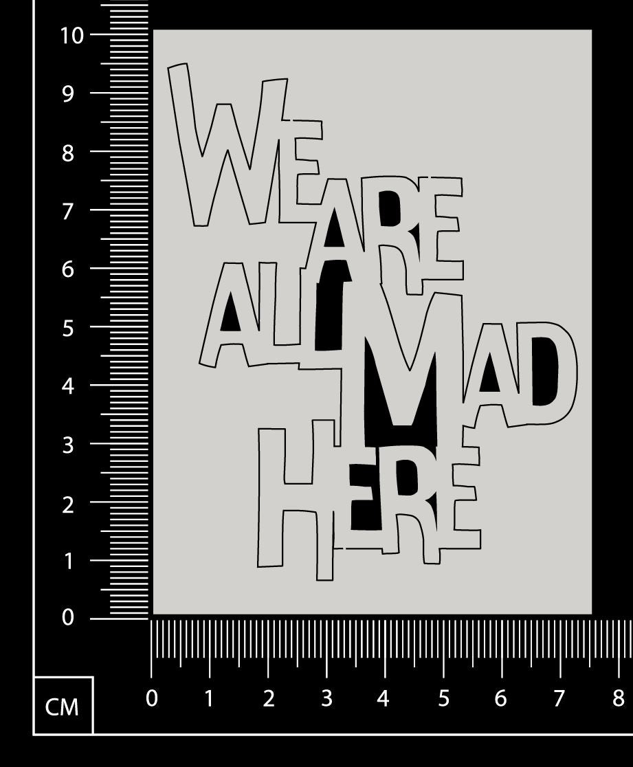 We are all Mad Here - B - Small - White Chipboard