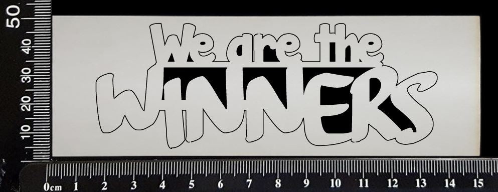 We Are The Winners - White Chipboard