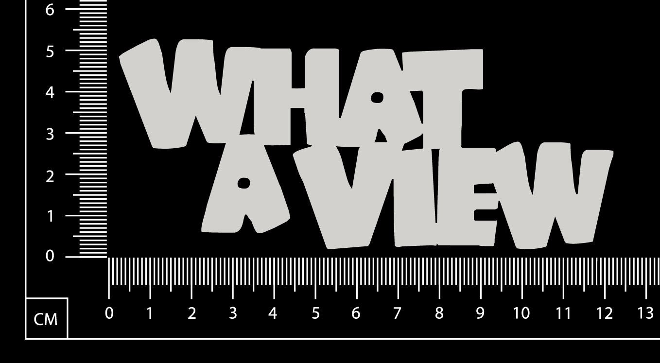 What A View - C - White Chipboard