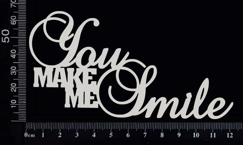You Make me Smile - Small - White Chipboard