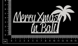 Merry Xmas In Bali - White Chipboard