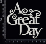 A Great Day - Large - White Chipboard