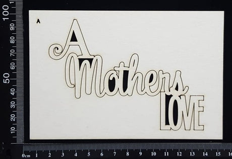 A Mothers Love - A - White Chipboard