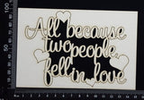 All Because Two People Fell in Love - White Chipboard