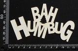 Bah Humbug - White Chipboard