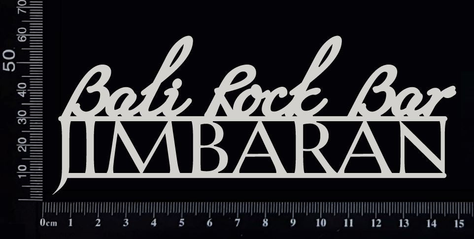 Bali Rock Bar Jimbaran - B - White Chipboard