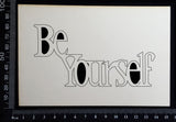 Be Yourself - White Chipboard
