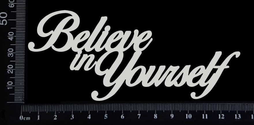 Believe in yourself - White Chipboard