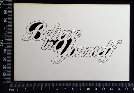 Believe in yourself - White Chipboard