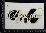 Best Day Ever - B - White Chipboard