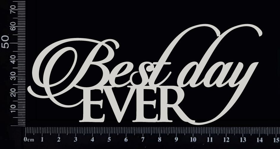 Best Day Ever - B - White Chipboard