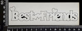 Best Friends - A - White Chipboard