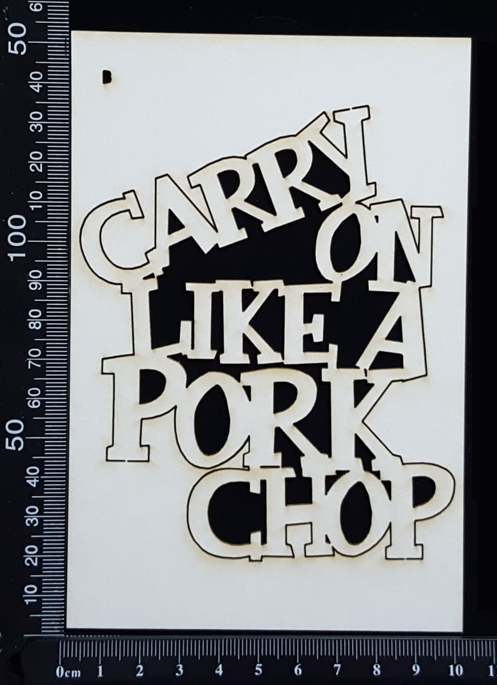 Carry on Like a Pork Chop - B - White Chipboard