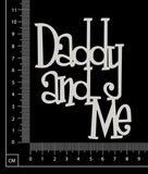 Daddy and Me - White Chipboard