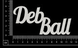 Deb Ball - B - White Chipboard