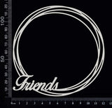 Distressed Circle - Friends - Large - White Chipboard