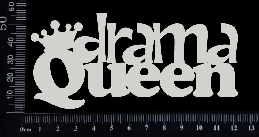 Drama Queen - White Chipboard