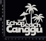Echo Beach Canggu - White Chipboard