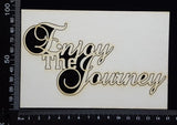 Enjoy The Journey - Large - White Chipboard