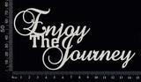 Enjoy The Journey - Large - White Chipboard