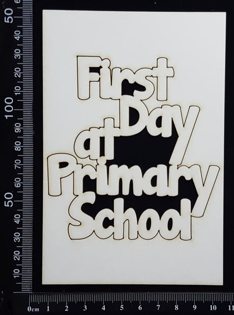 First Day at Primary School - Large - White Chipboard