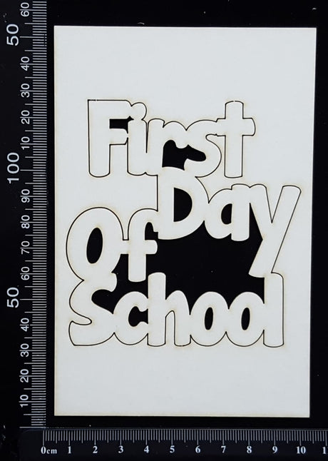 First Day of School - White Chipboard