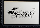Friends Forever - White Chipboard