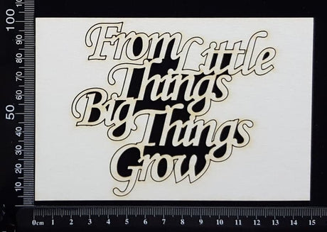 From Little Things Big Things Grow - White Chipboard