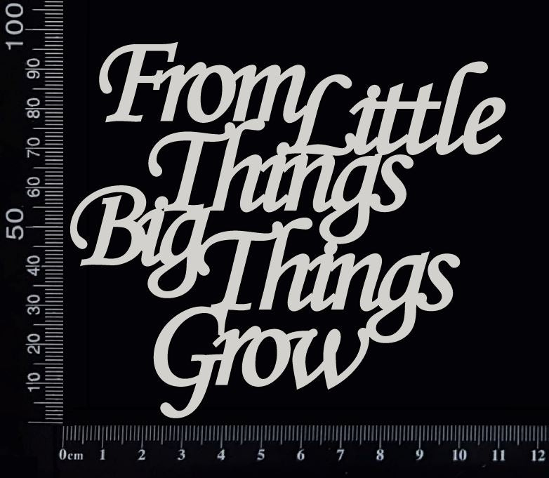 From Little Things Big Things Grow - White Chipboard