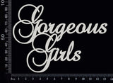 Gorgeous Girls - White Chipboard