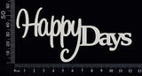 Happy Days - White Chipboard