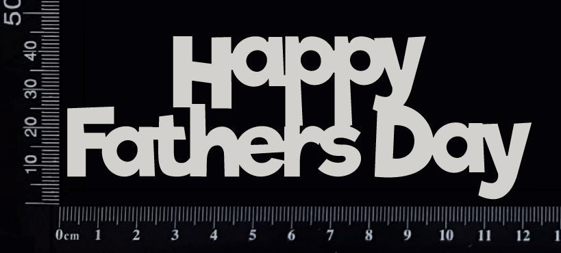Happy Fathers Day - B - White Chipboard